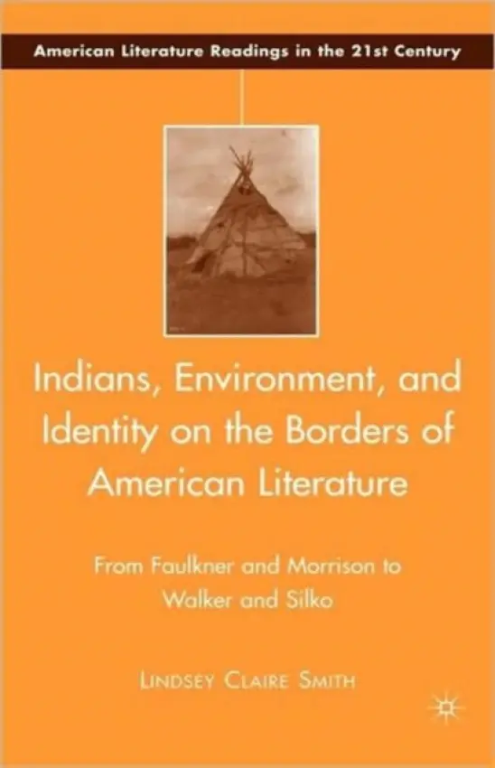Indians, Environment, and Identity on the Borders of American Literature - Smith, L.