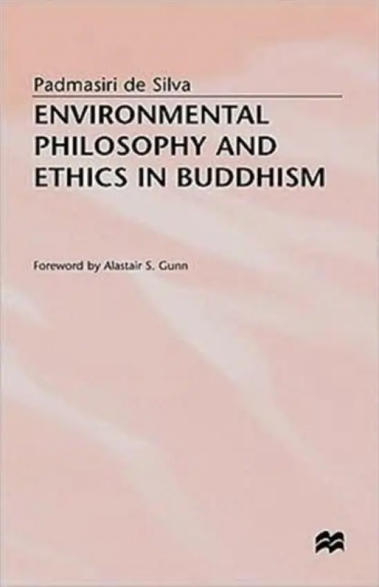 Environmental Philosophy and Ethics in Buddhism - De Silva, Padmasiri