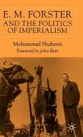 E.M. Forster and The Politics of Imperialism - Shaheen, M.