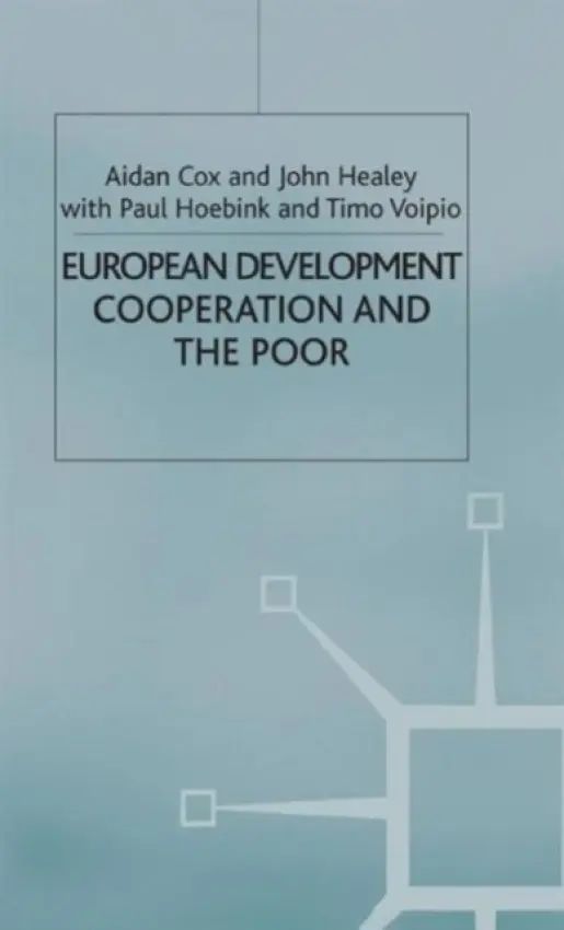 European Development Cooperation and the Poor - Cox, A. a Healey, J. a Hoebink, P. a Voipio, T.