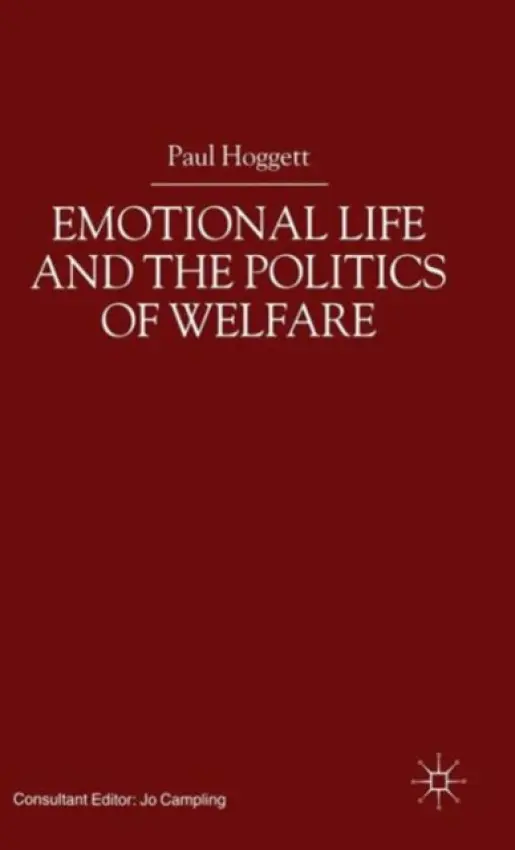 Emotional Life and the Politics of Welfare - Hoggett, P.