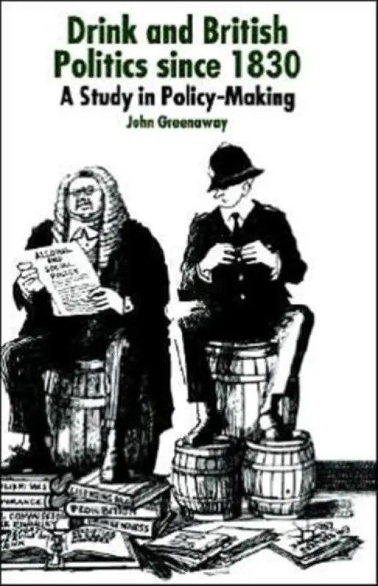 Drink and British Politics Since 1830 - Greenaway, J.