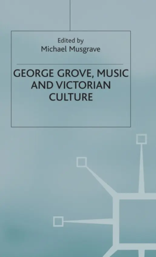 George Grove, Music and Victorian Culture - Musgrave, Michael