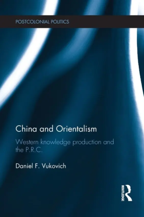 China and Orientalism - Vukovich, Daniel (University of Hong Kong, Hong Kong)