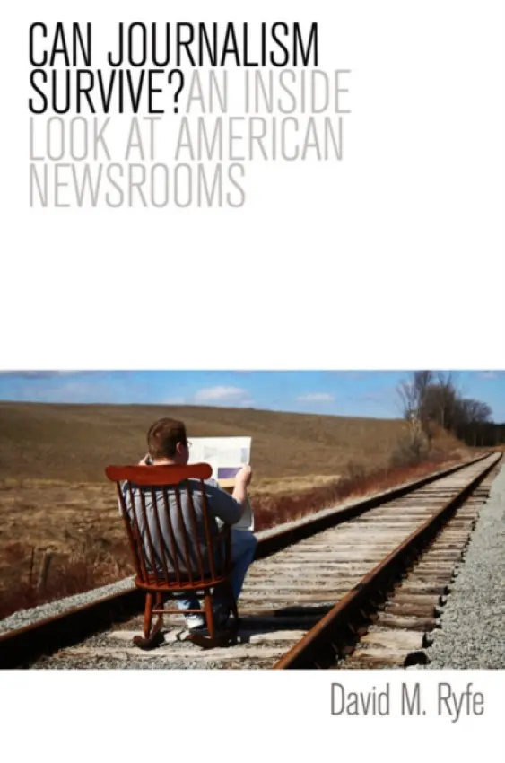 Can Journalism Survive? - Ryfe, David M. (University of Nevada, Reno)