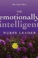 Emotionally Intelligent Nurse Leader - Moss, Mae Taylor (Moss Management Consultants)