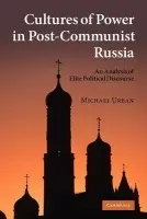 Cultures of Power in Post-Communist Russia - Urban, Michael (University of California, Santa Cruz)