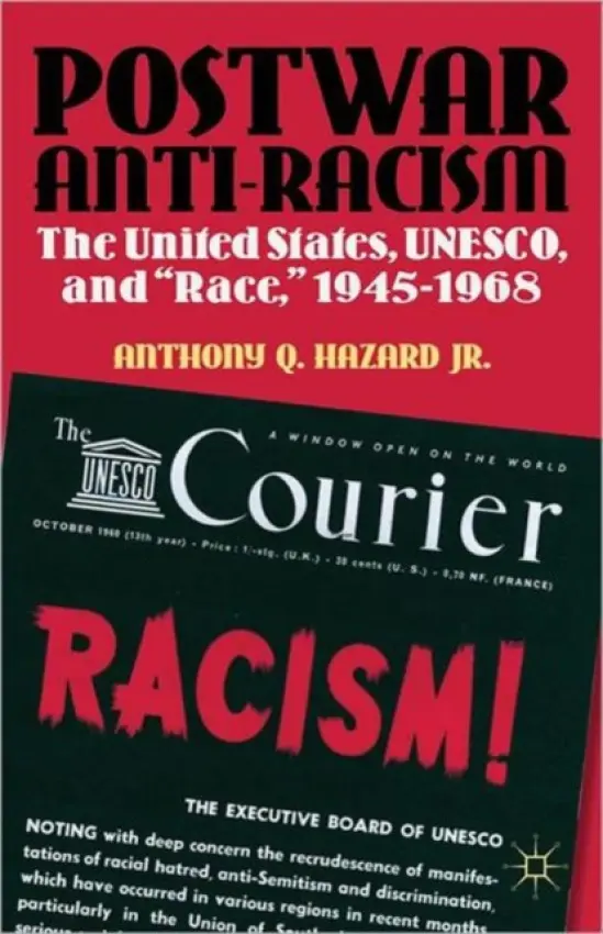 Postwar Anti-Racism - Hazard, Anthony Q.