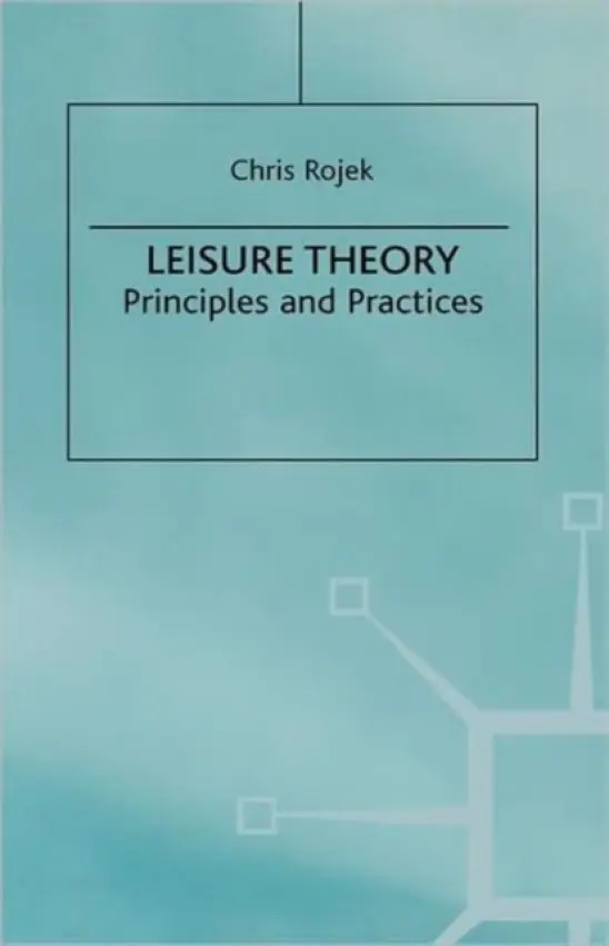 Leisure Theory - Rojek, C.