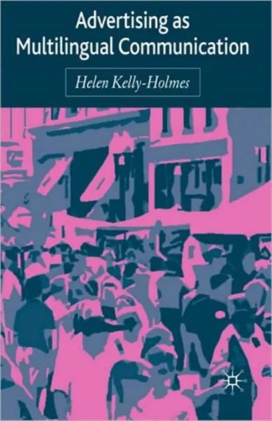 Advertising as Multilingual Communication - Kelly-Holmes, H.