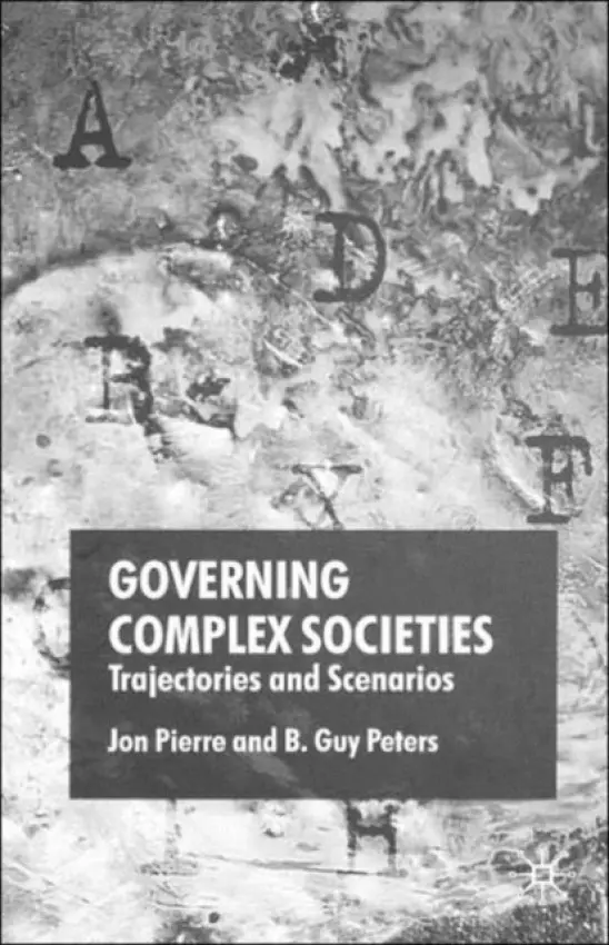 Governing Complex Societies - Pierre, J. a Peters, B.