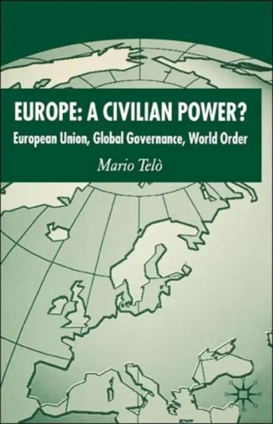 Europe: A Civilian Power? - Telo, Professor Mario