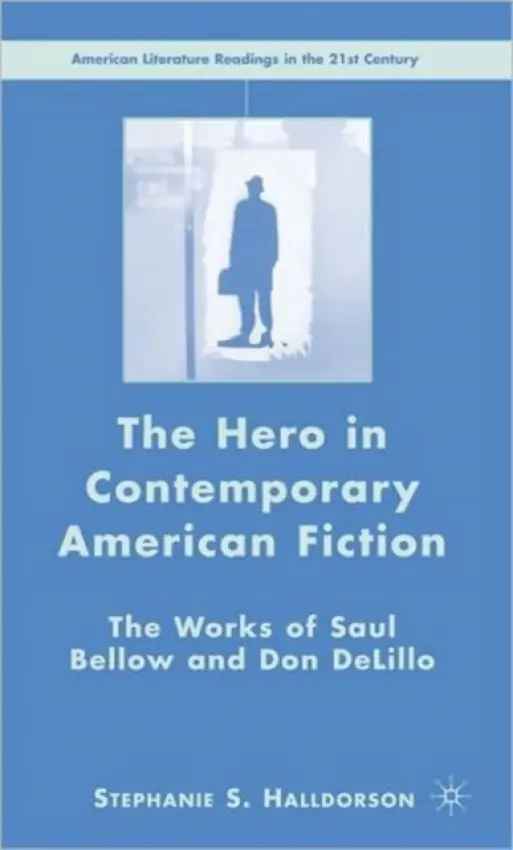 Hero in Contemporary American Fiction - Halldorson, S.