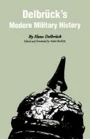 Delbruck's Modern Military History - Delbruck, Hans