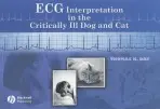 ECG Interpretation in the Critically Ill Dog and Cat - Day, Thomas K. (American College of Veterinary Anesthesiologists a  American College of Veterinary Emergency and Critical Care (ACVECC))