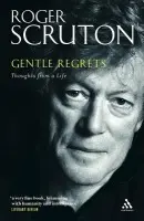 Gentle Regrets - Scruton, Sir Roger