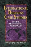International Business Case Studies For the Multicultural Marketplace - Moran, Robert T. a Braaten Ph.D., David O. a Walsh, D.B.A., John