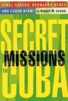 Secret Missions to Cuba - Levine, R.