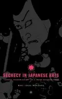 Secrecy in Japanese Arts: "Secret Transmission" as a Mode of Knowledge - Morinaga, M.