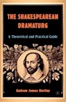 Shakespearean Dramaturg - Hartley, A.