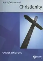 Brief History of Christianity - Lindberg, Carter (Boston University)