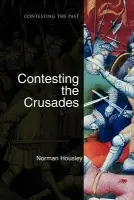 Contesting the Crusades - Housley, Norman (University of Leicester)