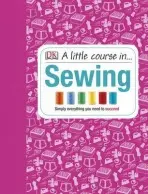 A Little Course in Sewing - kolektiv autorů