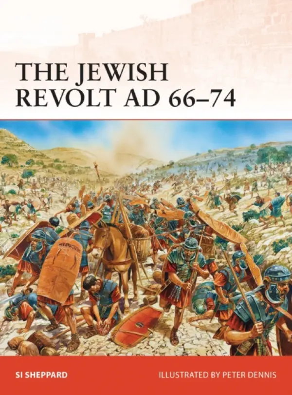 The Jewish Revolt AD 66â€“74 - Si Sheppard