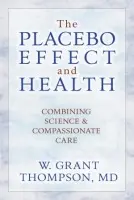 Placebo Effect And Health - Thompson, W. Grant