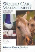 Wound Care Management for the Equine Practitioner - Hendrickson, Dean A.
