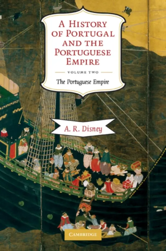 History of Portugal and the Portuguese Empire - Disney, A. R. (La Trobe University, Victoria)