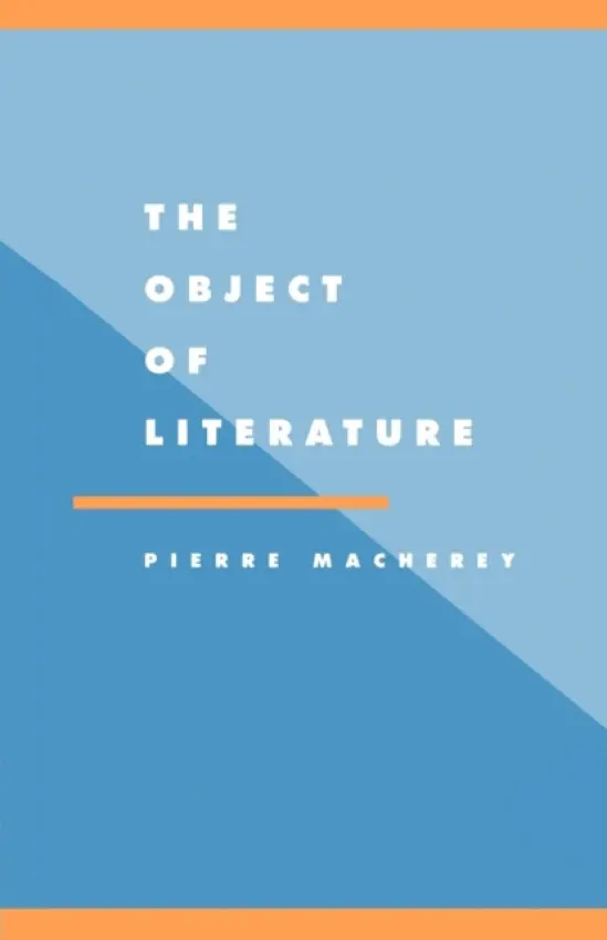 Object of Literature - Macherey, Pierre (Universite de Lille III, Charles de Gaulle)