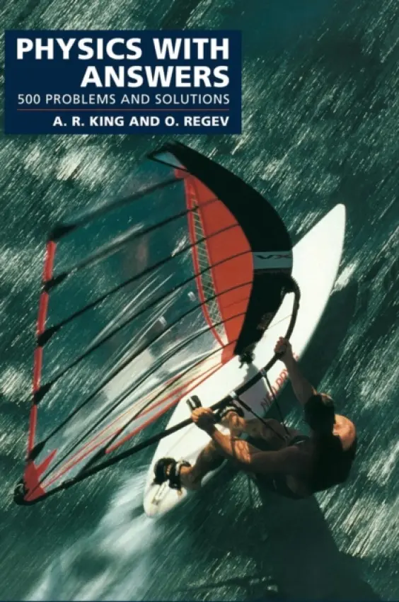 Physics with Answers - King, Andrew R. (University of Leicester) a Regev, Oded (Technion - Israel Institute of Technology, Haifa)