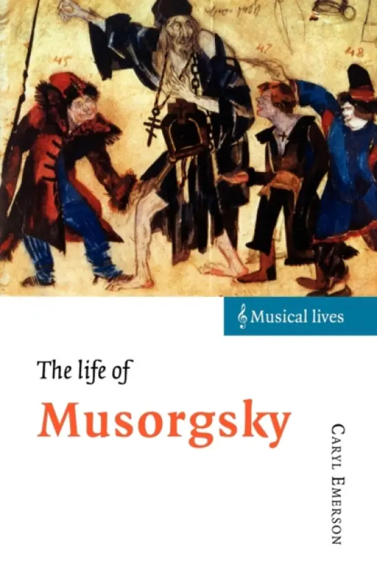 Life of Musorgsky - Emerson, Caryl (Princeton University, New Jersey)