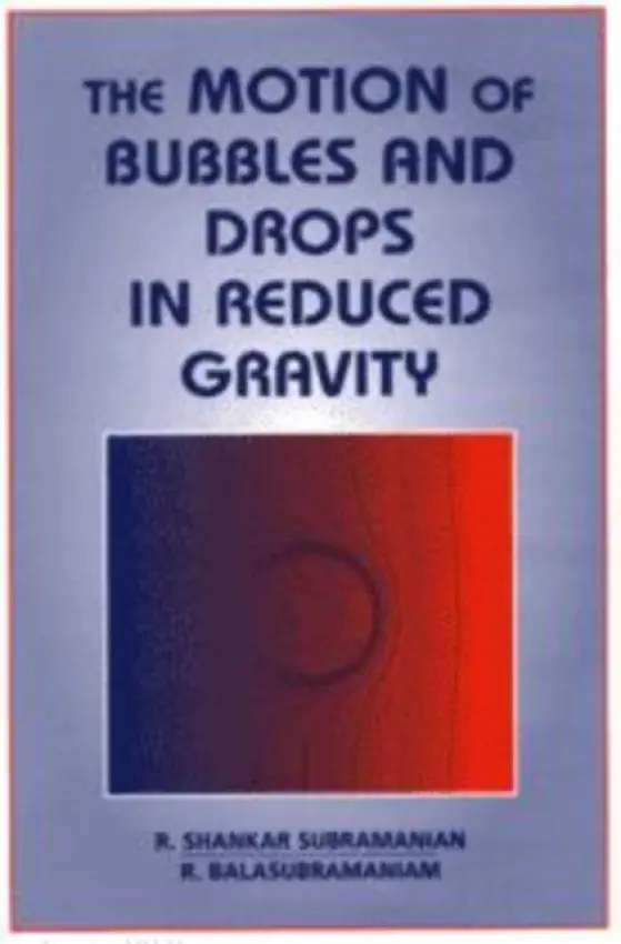 Motion of Bubbles and Drops in Reduced Gravity - Subramanian, R. Shankar (Clarkson University, New York) a Balasubramaniam, R.