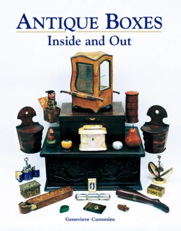 Antique Boxes Inside and Out: for Eating, Drinking and Being Merry, Work, Play and the Boudoir - Cummins, Genevieve