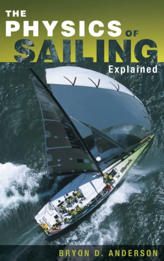 Physics of Sailing Explained - Anderson, Bryon D.