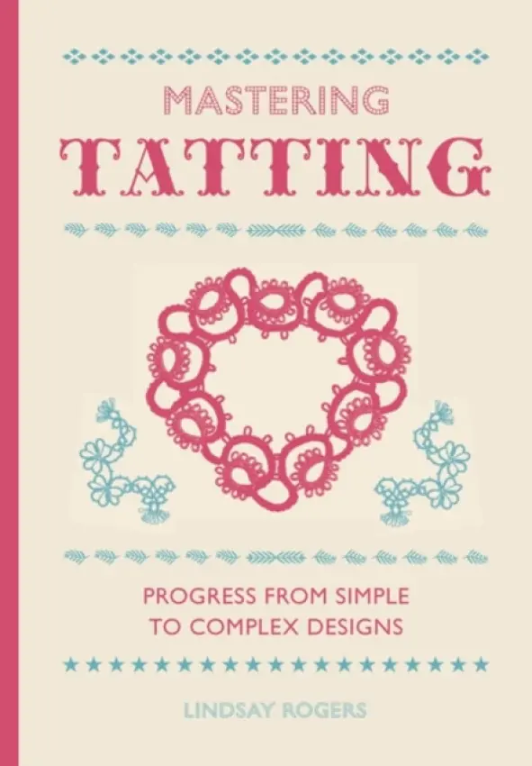 Mastering Tatting - Lindsay Rogers