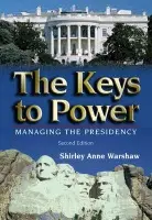 Keys to Power - Warshaw, Shirley Anne (The Eisenhower Institute, Gettysburg College, Pennsylvania, USA)
