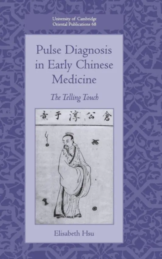 Pulse Diagnosis in Early Chinese Medicine - Hsu, Elisabeth (University of Oxford)