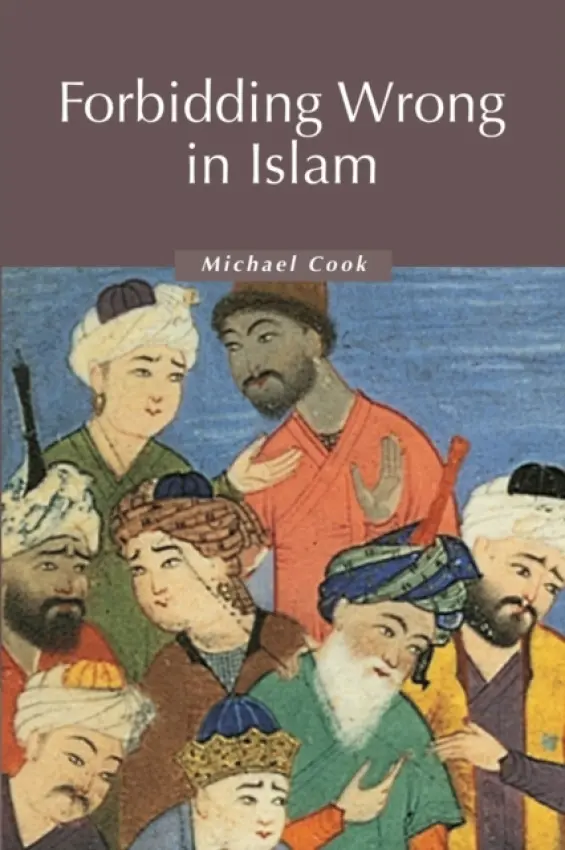 Forbidding Wrong in Islam - Cook, Michael (Princeton University, New Jersey)