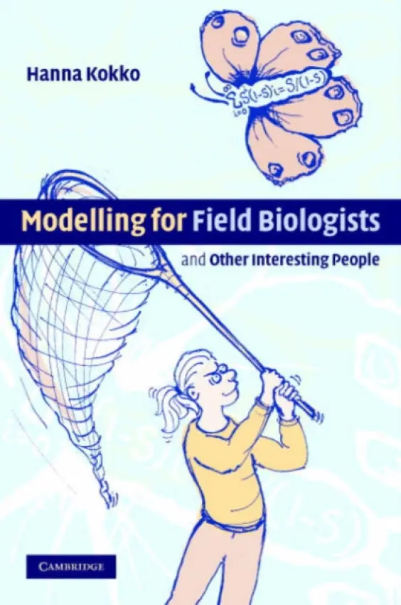 Modelling for Field Biologists and Other Interesting People - Kokko, Hanna (University of Helsinki)