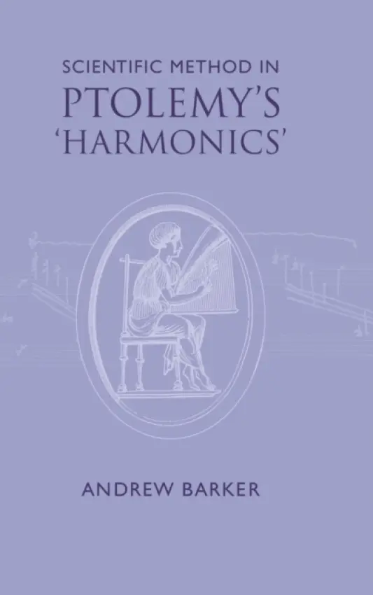 Scientific Method in Ptolemy's Harmonics - Barker, Andrew (University of Birmingham)