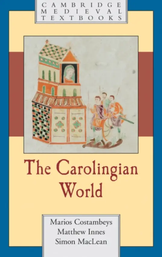 Carolingian World - Costambeys, Marios (University of Liverpool) a Innes, Matthew (Birkbeck College, University of London) a MacLean, Simon (University of St Andrews, Scotland)