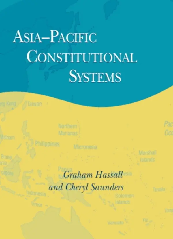 Asia-Pacific Constitutional Systems - Hassall, Graham (Landegg International University, Switzerland) a Saunders, Cheryl (University of Melbourne)