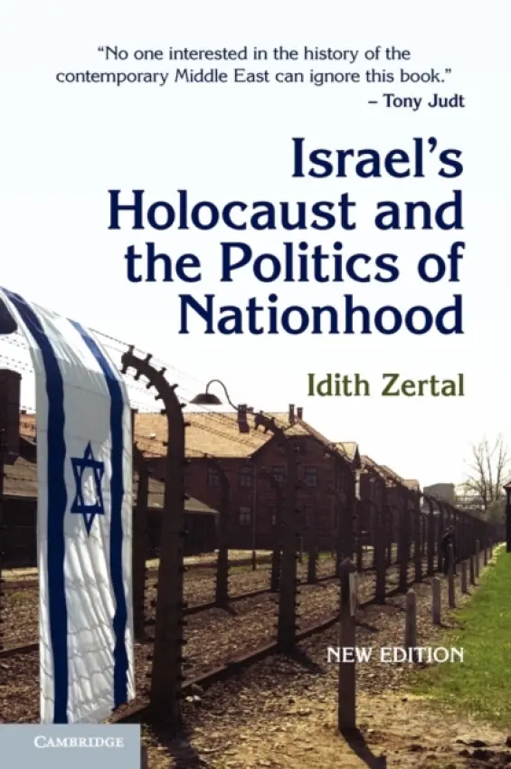 Israel's Holocaust and the Politics of Nationhood - Zertal, Idith (Universitat Basel, Switzerland)