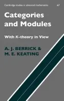 Categories and Modules with K-Theory in View - Berrick, A. J. (National University of Singapore) a Keating, M. E. (Imperial College of Science, Technology and Medicine, London)