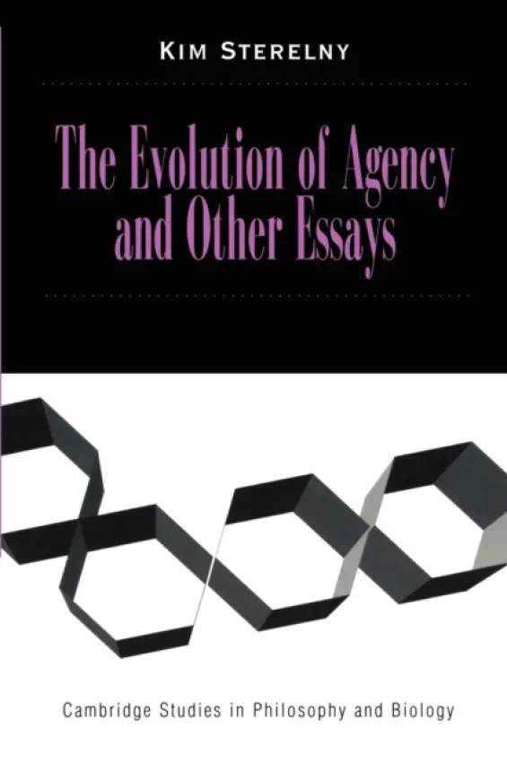 Evolution of Agency and Other Essays - Sterelny, Kim (Victoria University of Wellington)