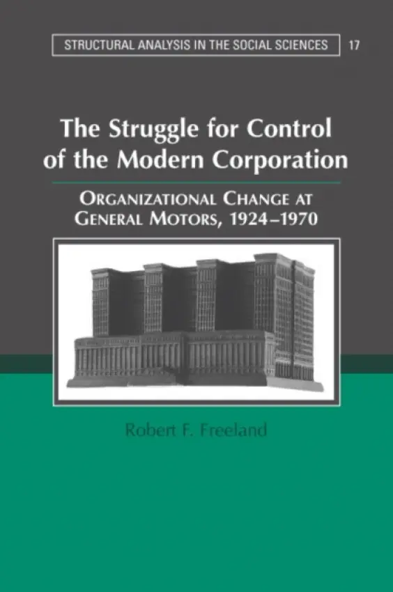 Struggle for Control of the Modern Corporation - Freeland, Robert F. (Stanford University, California)