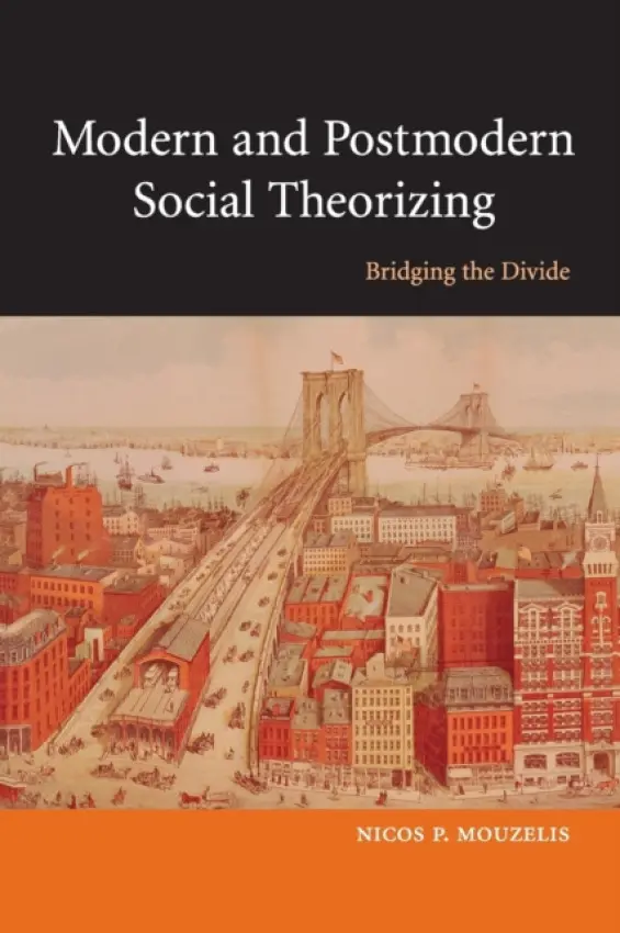 Modern and Postmodern Social Theorizing - Mouzelis, Nicos P. (London School of Economics and Political Science)
